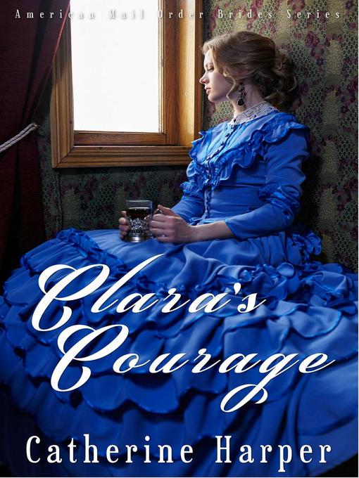 Title details for Mail Order Bride--Clara's Courage by Catherine Harper - Available